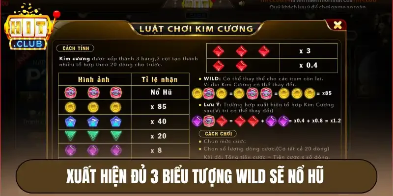 Kim Cương Hitclub - Slot 20 Dòng, Tỷ Lệ Thưởng Lên Đến X85 3 Xuất hiện đủ 3 biểu tượng wild sẽ nổ hũ
